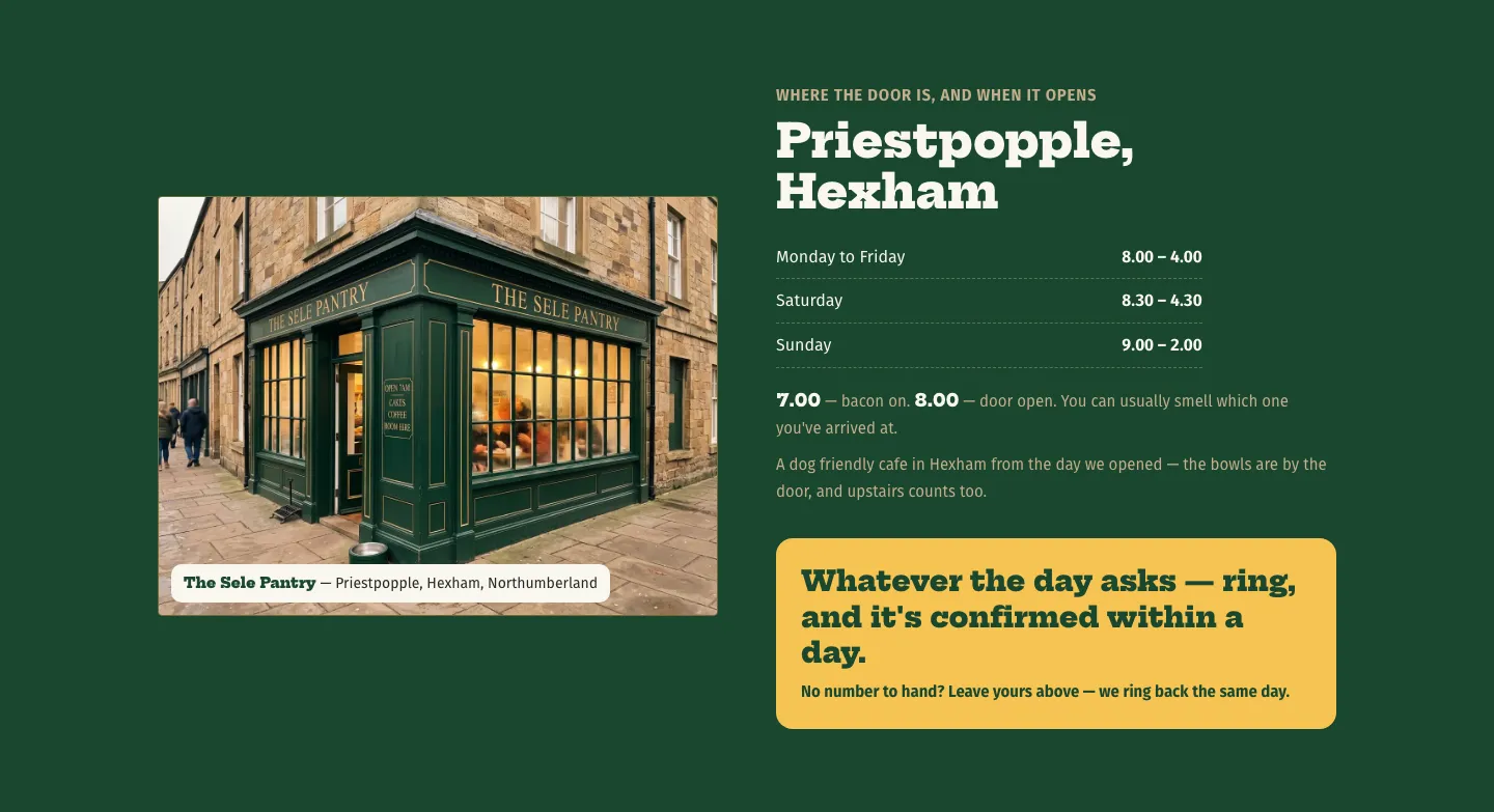 The fictional shopfront on Priestpopple, Hexham, with hours Monday to Friday 8.00 to 4.00, Saturday 8.30 to 4.30 and Sunday 9.00 to 2.00. Bacon is on at 7.00 and the door opens at 8.00.